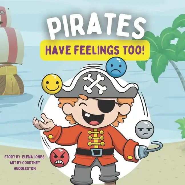Pirates Have Feelings Too: A Feelings & Emotions Book for Toddlers & Young Kids ( + Feelings Chart) - Paperback