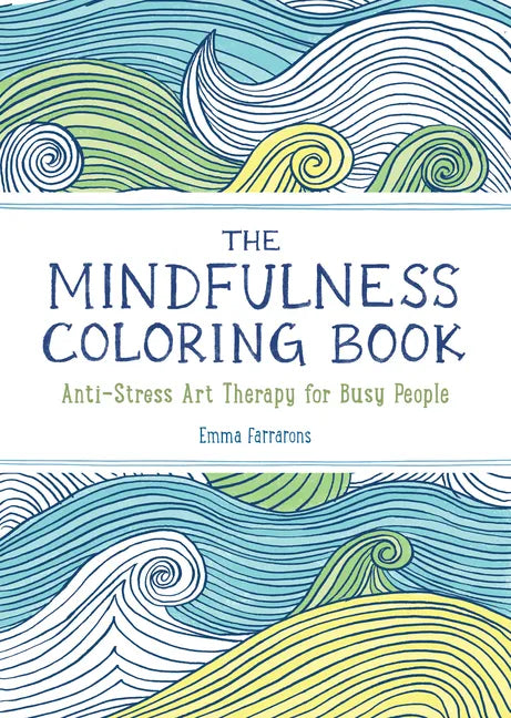 The Mindfulness Coloring Book: Relaxing, Anti-Stress Nature Patterns and Soothing Designs - Paperback