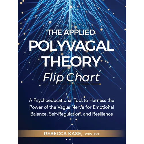The Applied Polyvagal Theory Flip Chart: A Psychoeducational Tool to Harness the Power of the Vagus Nerve for Emotional Balance, Self-Regulation, and - Spiral