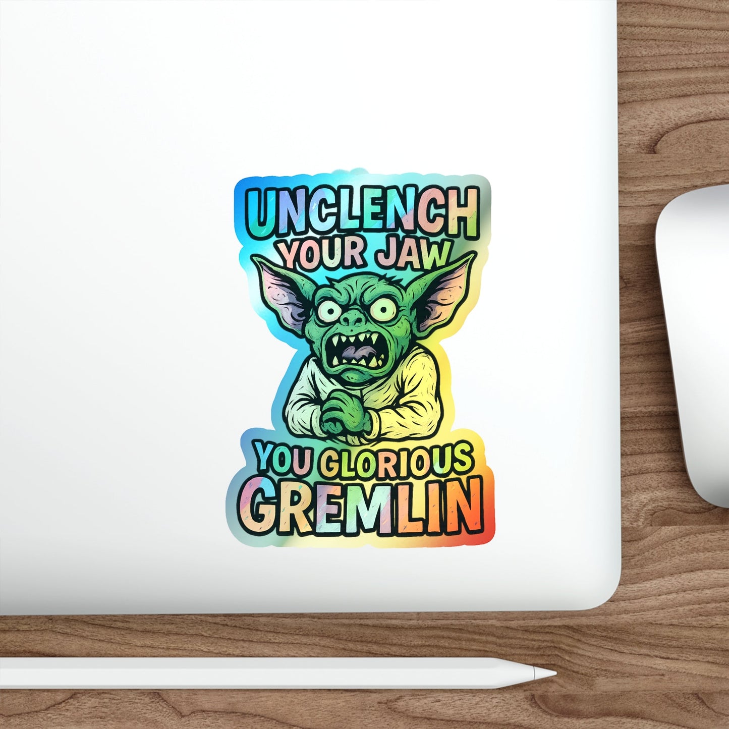 Holographic Gremlin Sticker – “Unclench Your Jaw” Feral Mental Health Humor