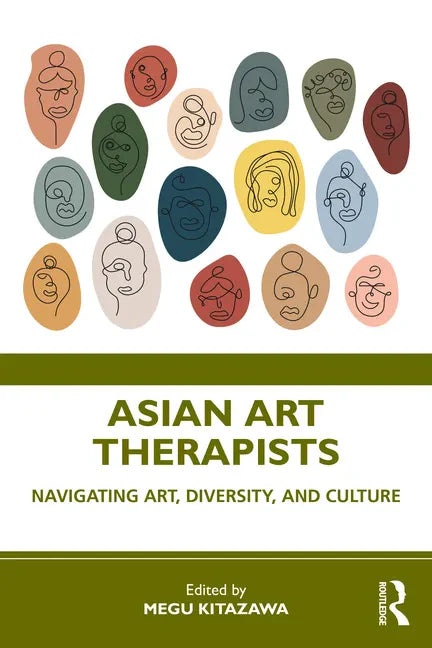 Asian Art Therapists: Navigating Art, Diversity, and Culture - Paperback