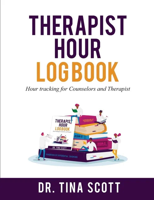 Therapist Hour Logbook: Hour Tracking for Counselors and Therapist - Paperback