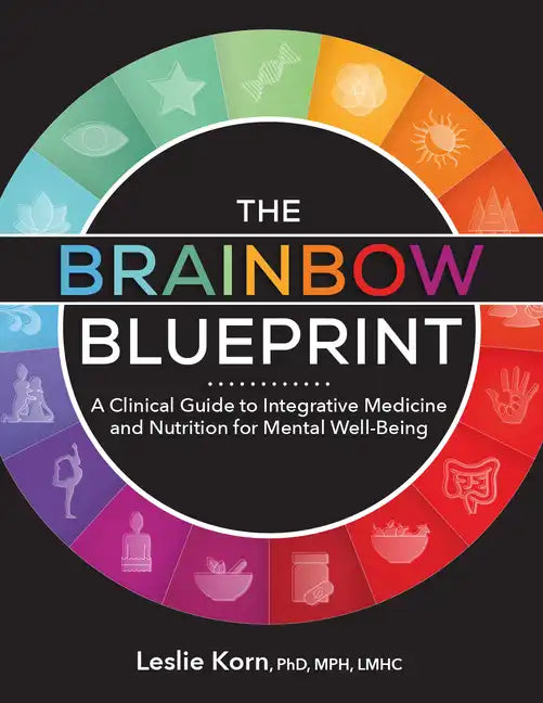 The Brainbow Blueprint: A Clinical Guide to Integrative Medicine and Nutrition for Mental Well-Being - Paperback