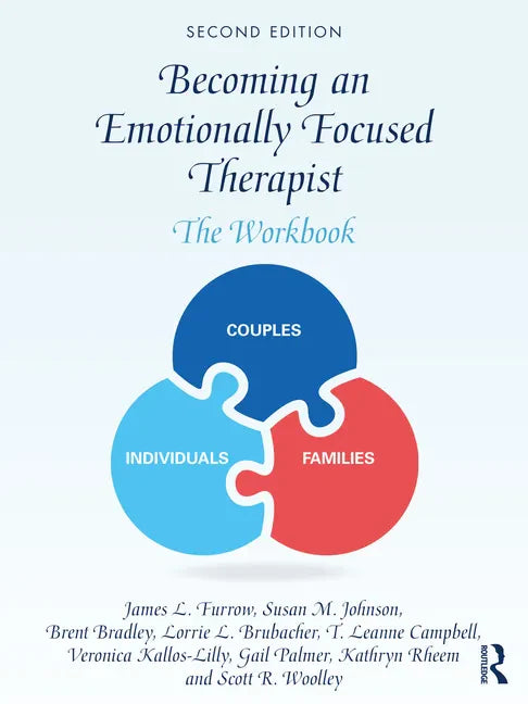 Becoming an Emotionally Focused Therapist: The Workbook - Paperback