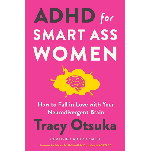ADHD for Smart Ass Women: How to Fall in Love with Your Neurodivergent Brain - Hardcover