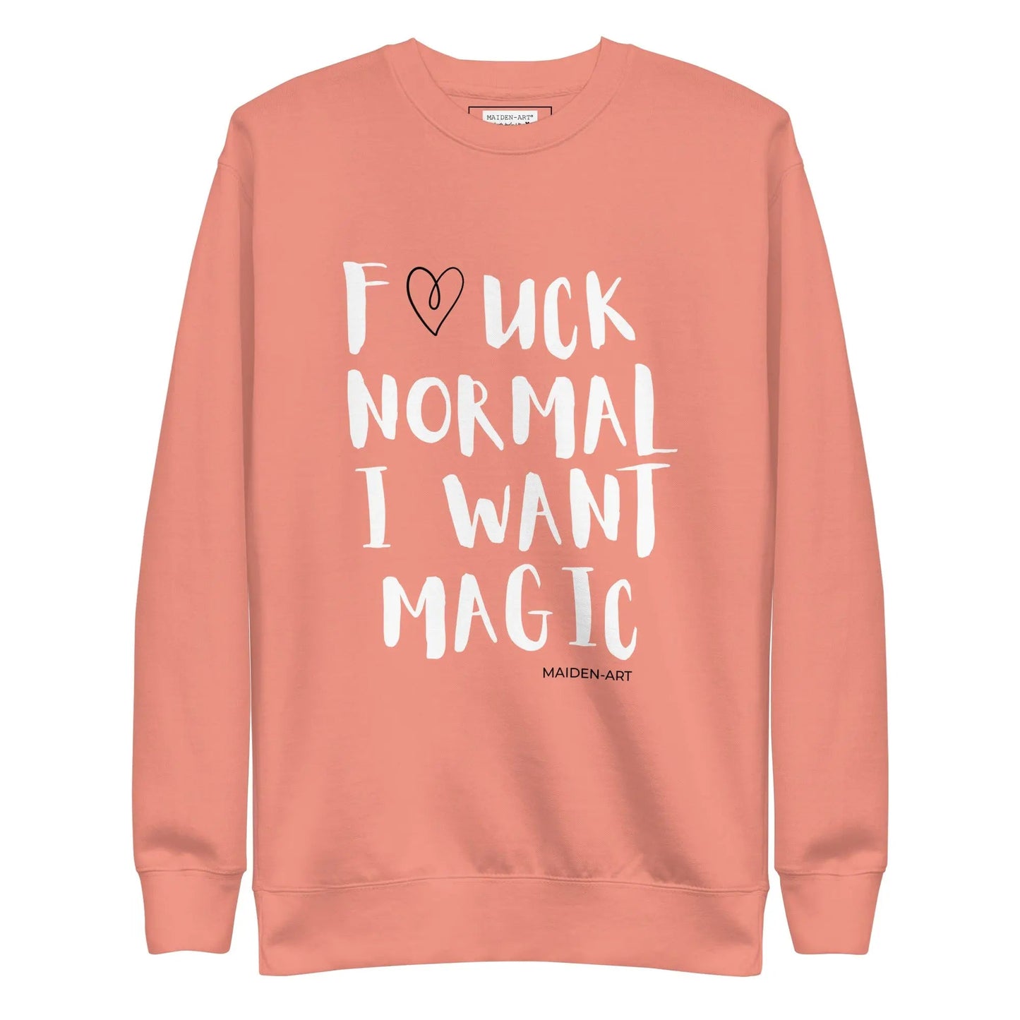 F*CK NORMAL I WANT MAGIC Unisex Premium Sweatshirt