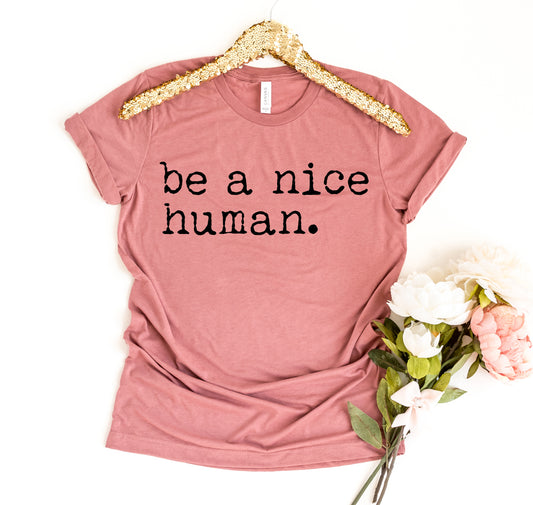 Be A Nice Human T-shirt